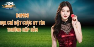 DOM88 - Địa Chỉ Đặt Cược Uy Tín, Thưởng Hấp Dẫn
