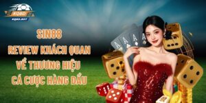 SIN88 - Review Khách Quan Về Thương Hiệu Cá Cược Hàng Đầu